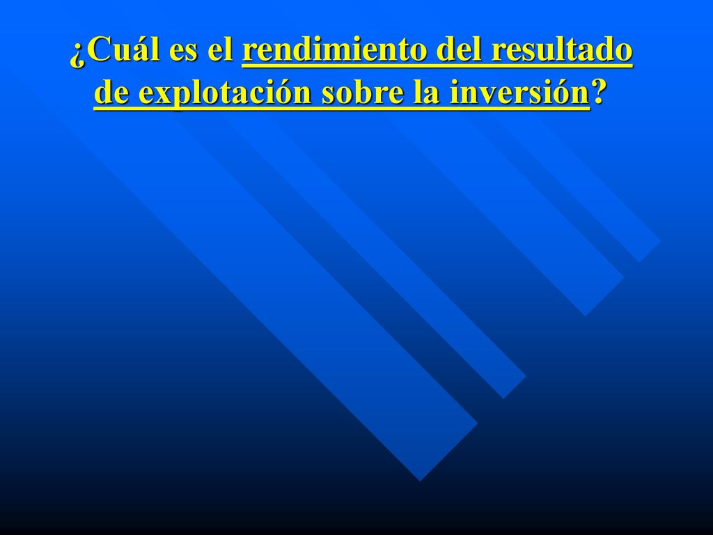 ¿Cuál es el rendimiento del resultado de explotación sobre la inversión