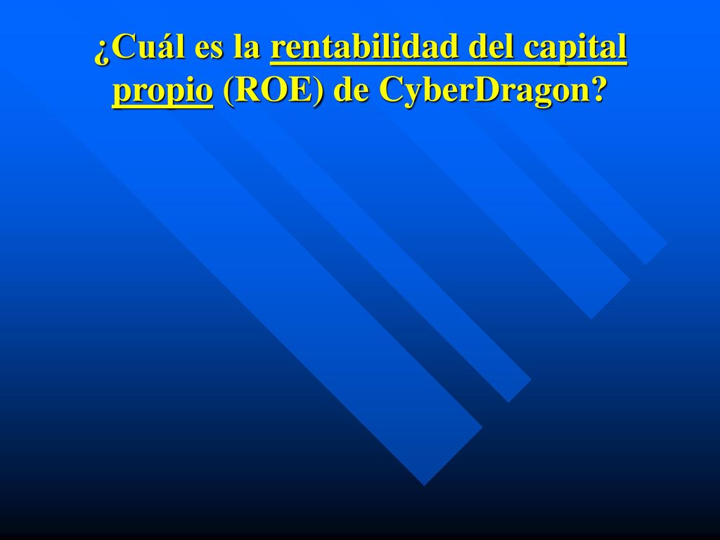¿Cuál es la rentabilidad del capital propio (ROE) de CyberDragon