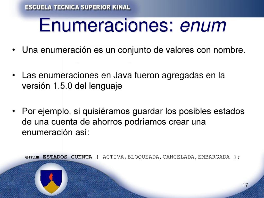 Enumeraciones: enum Una enumeración es un conjunto de valores con nombre.
