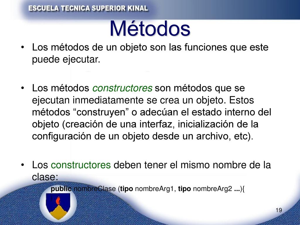 Métodos Los métodos de un objeto son las funciones que este puede ejecutar.