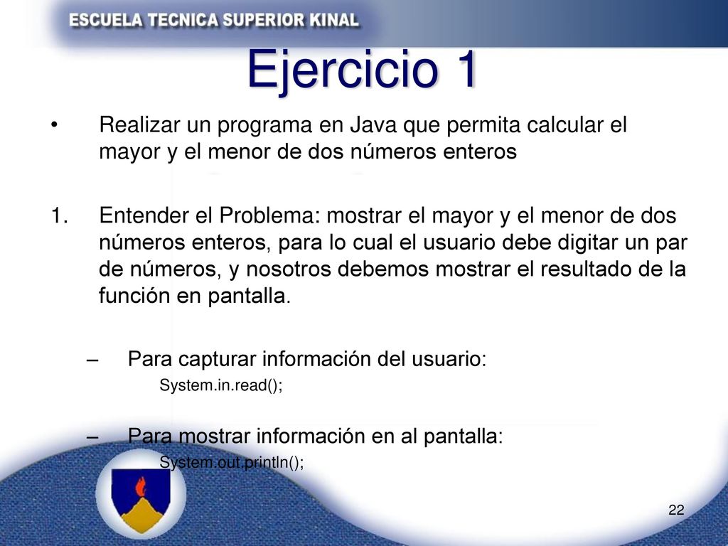 Ejercicio 1 Realizar un programa en Java que permita calcular el mayor y el menor de dos números enteros.