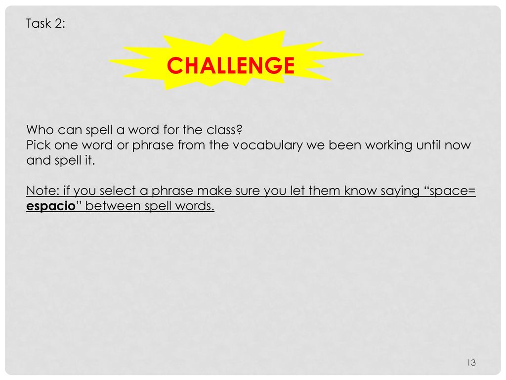 CHALLENGE Task 2: Who can spell a word for the class
