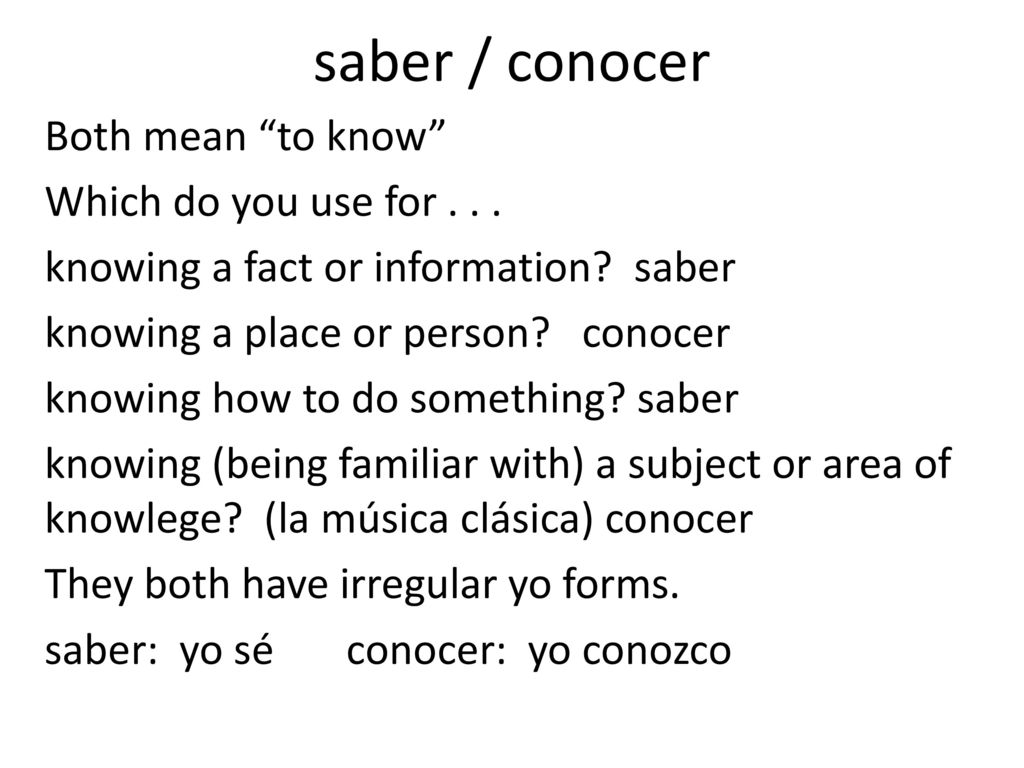 saber / conocer Both mean to know Which do you use for . . .