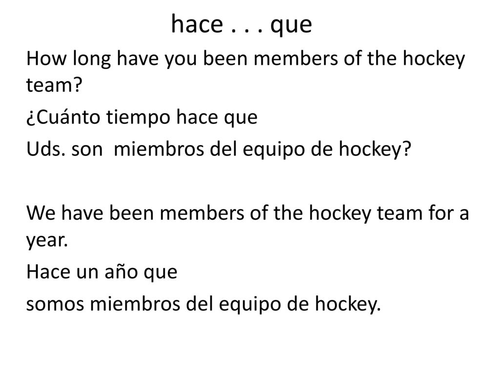 hace que How long have you been members of the hockey team
