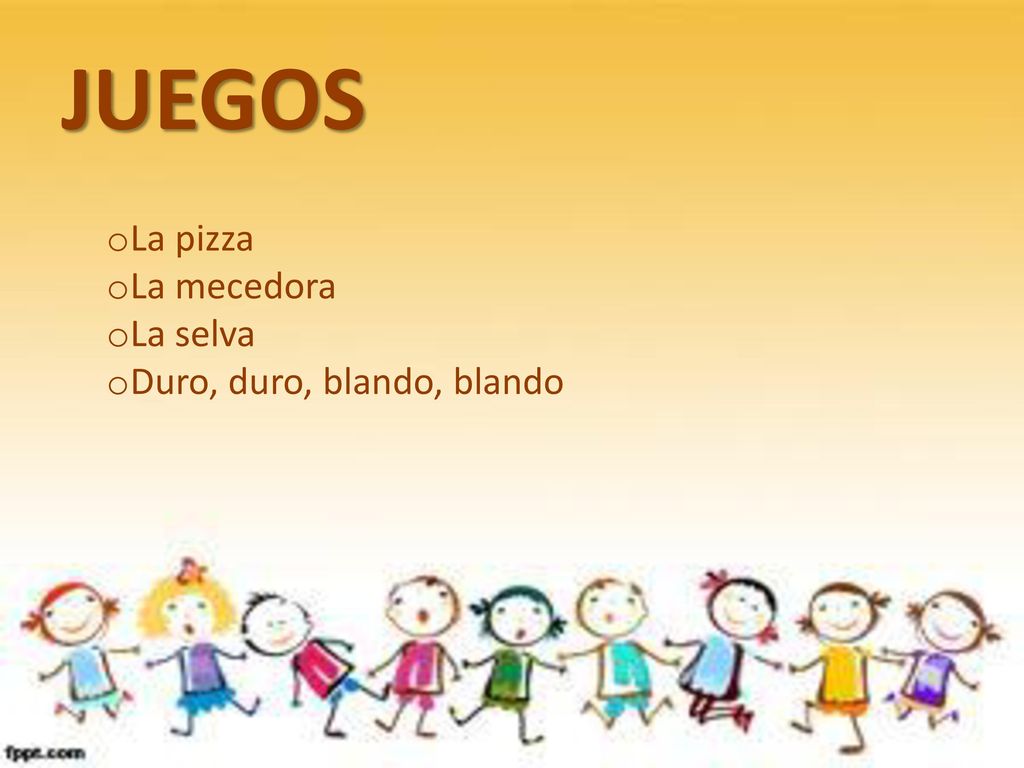 JUEGOS La pizza La mecedora La selva Duro, duro, blando, blando