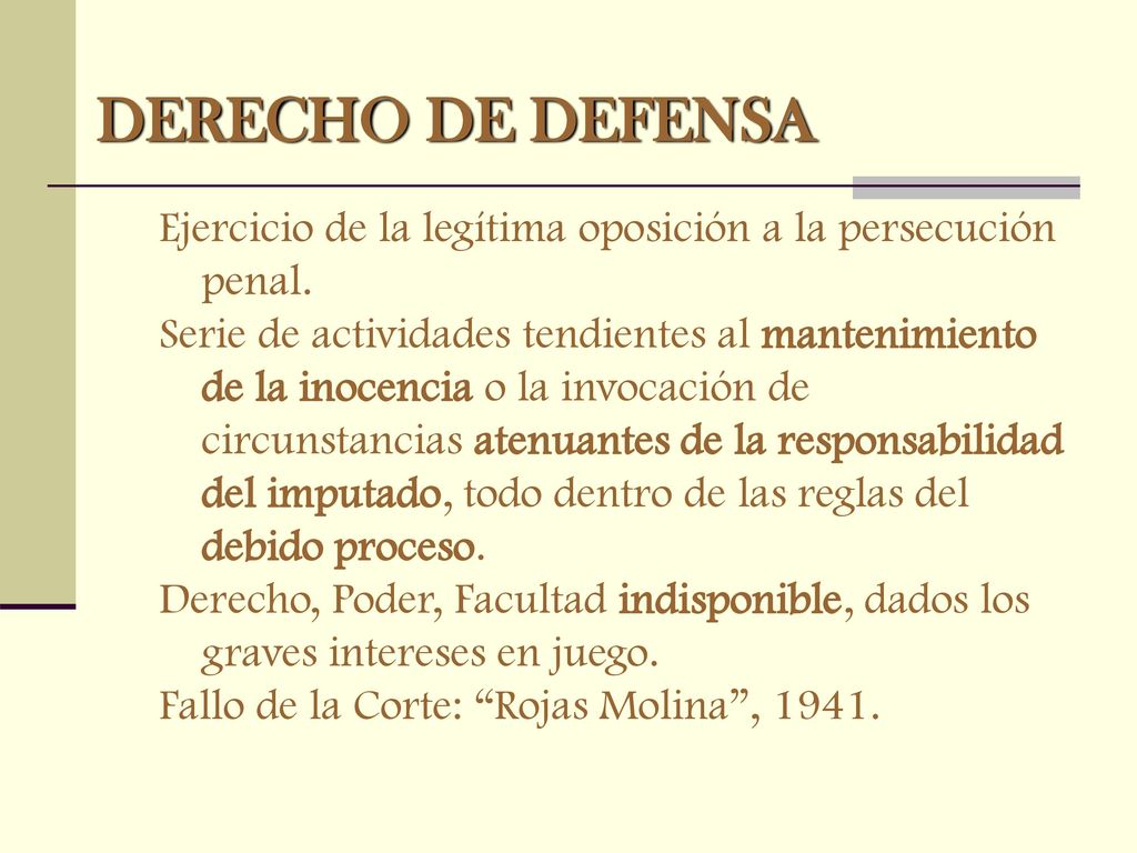 DERECHO DE DEFENSA Ejercicio de la legítima oposición a la persecución penal.