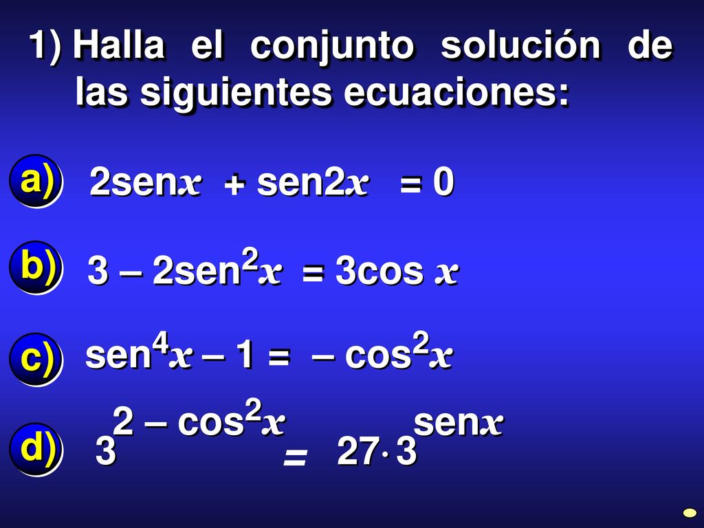 = 1) Halla el conjunto solución de las siguientes ecuaciones: a)