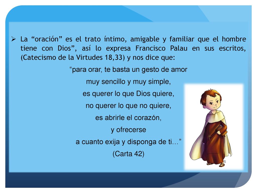 para orar, te basta un gesto de amor muy sencillo y muy simple,