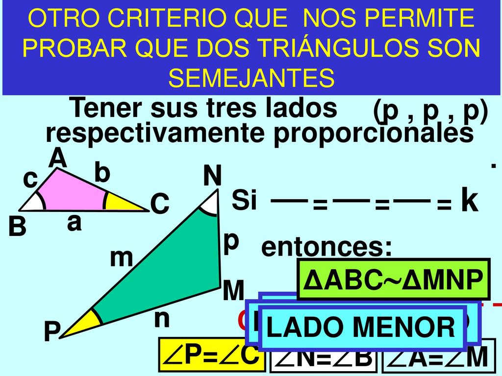 OTRO CRITERIO QUE NOS PERMITE PROBAR QUE DOS TRIÁNGULOS SON SEMEJANTES