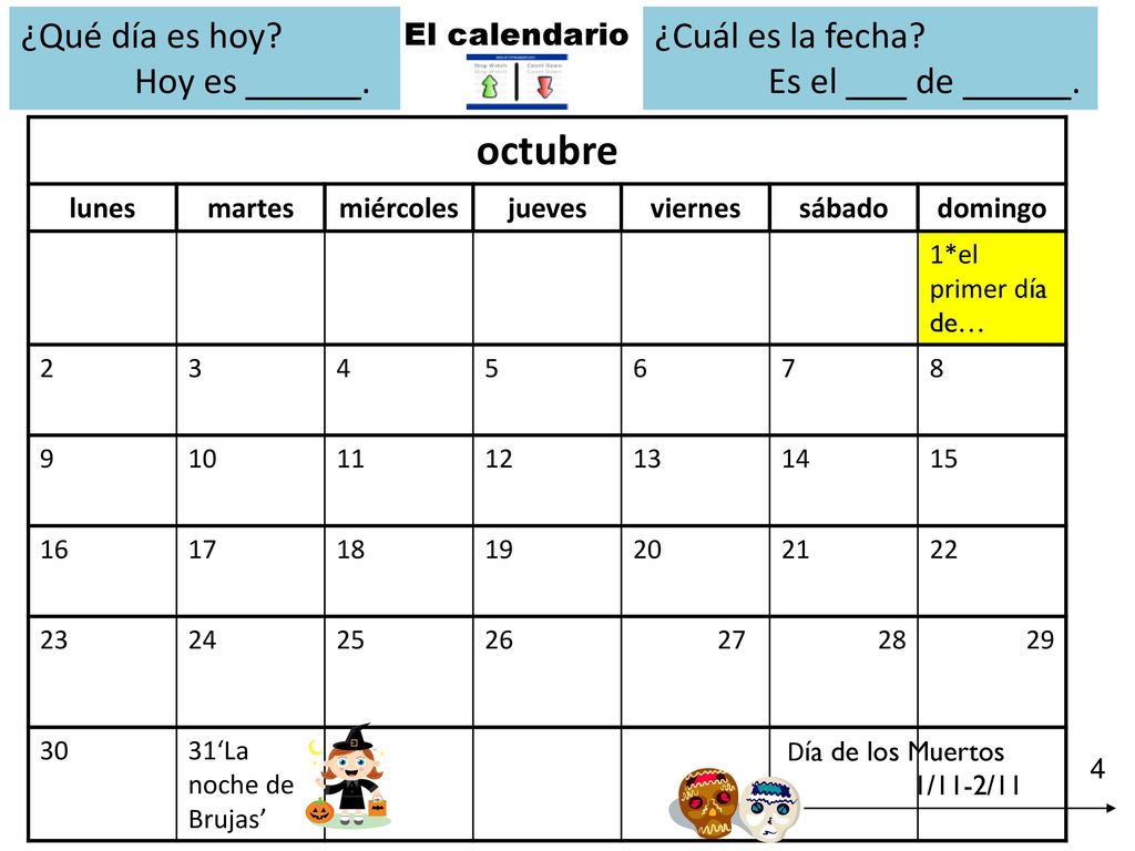 octubre ¿Qué día es hoy Hoy es . ¿Cuál es la fecha Es el de .