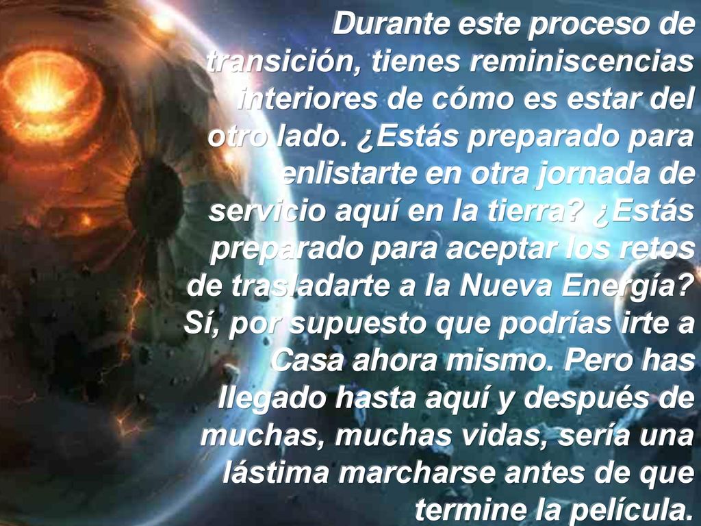 Durante este proceso de transición, tienes reminiscencias interiores de cómo es estar del otro lado.