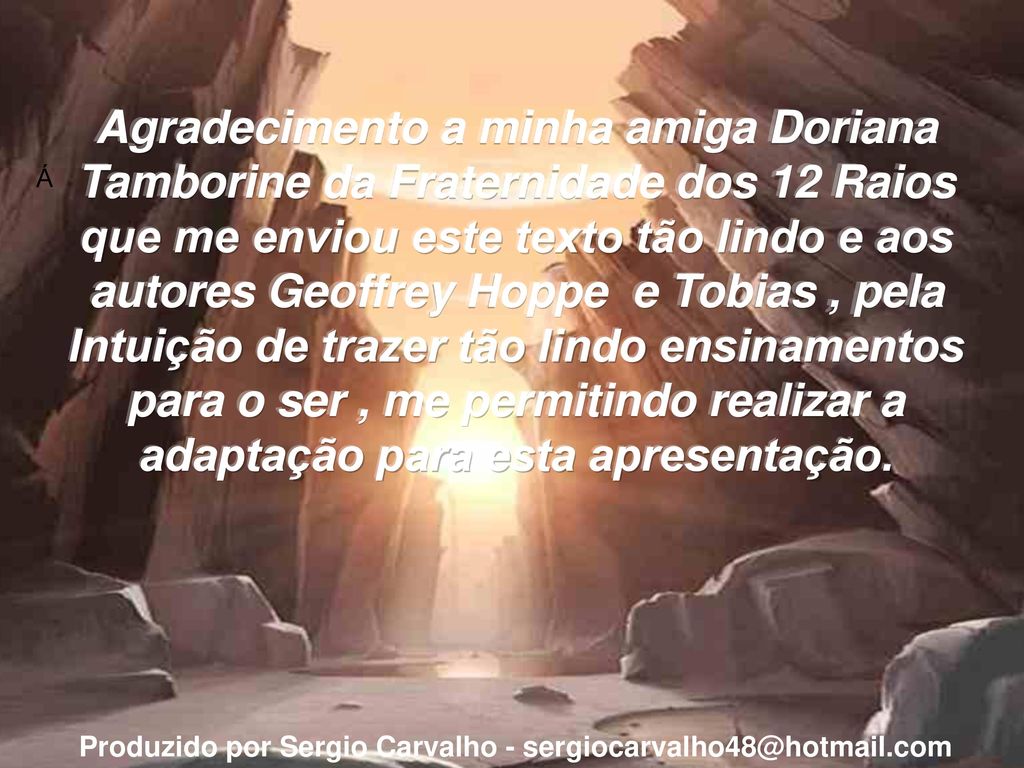 Agradecimento a minha amiga Doriana Tamborine da Fraternidade dos 12 Raios