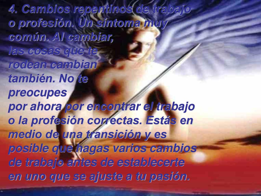 4. Cambios repentinos de trabajo o profesión. Un síntoma muy común
