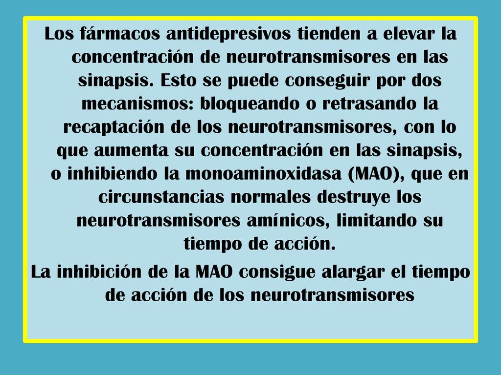 Los fármacos antidepresivos tienden a elevar la concentración de neurotransmisores en las sinapsis.