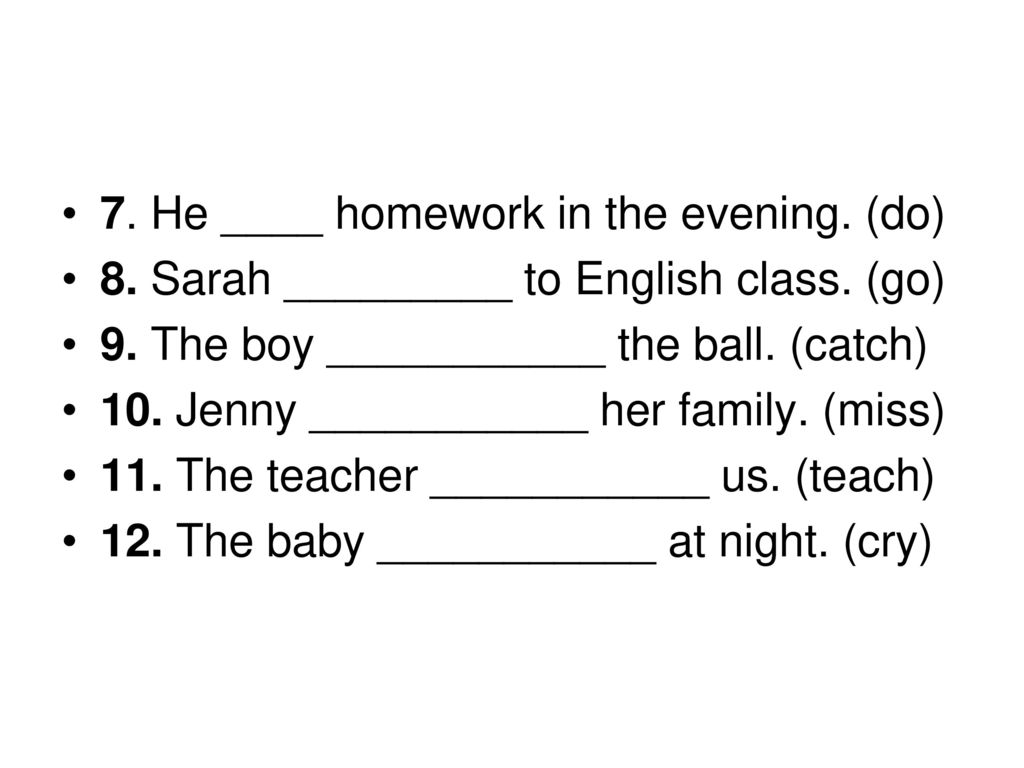 7. He ____ homework in the evening. (do)
