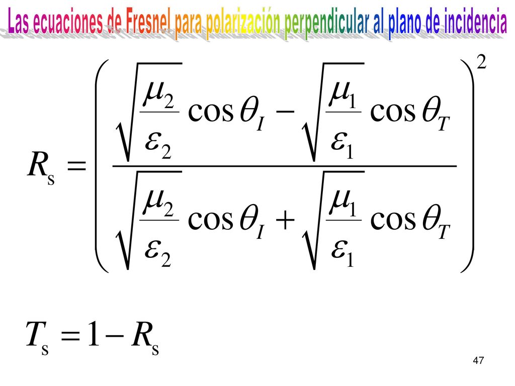 Las ecuaciones de Fresnel para polarización perpendicular al plano de incidencia