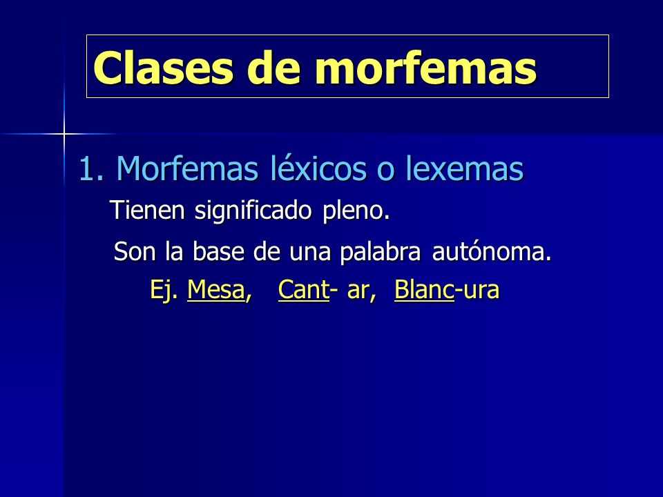 Clases de morfemas 1. Morfemas léxicos o lexemas