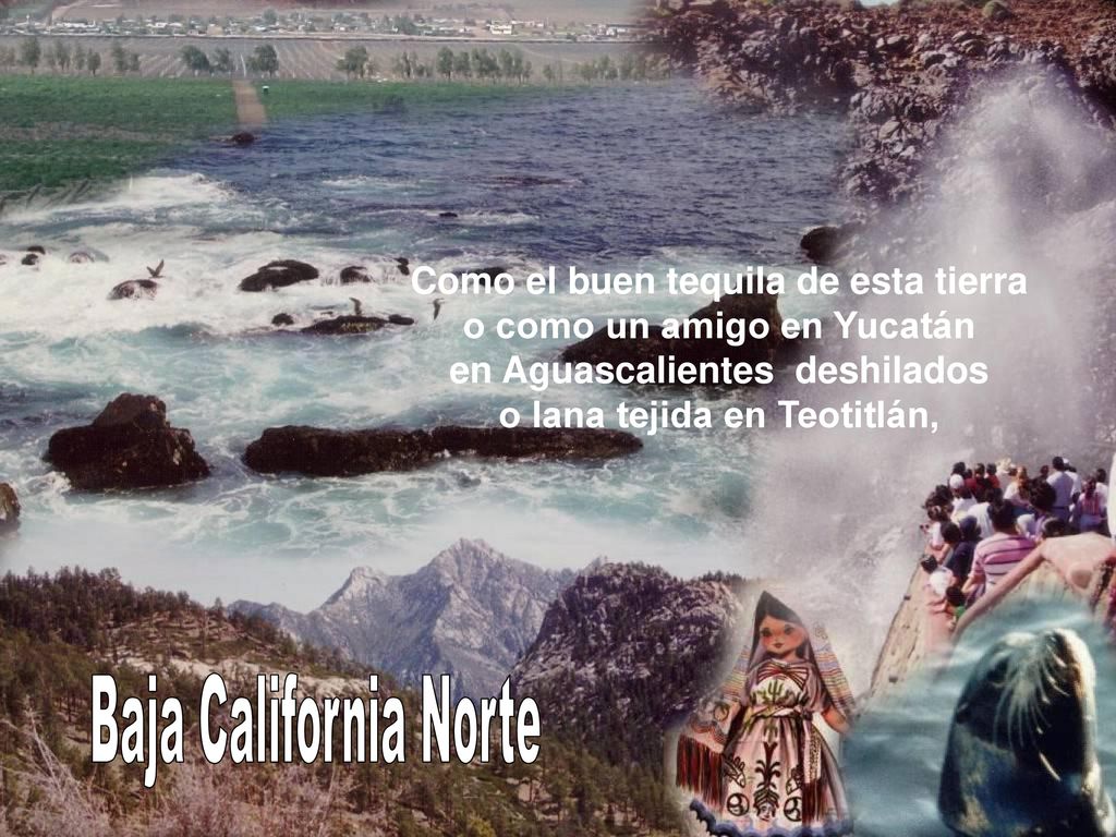 Baja California Norte Como el buen tequila de esta tierra