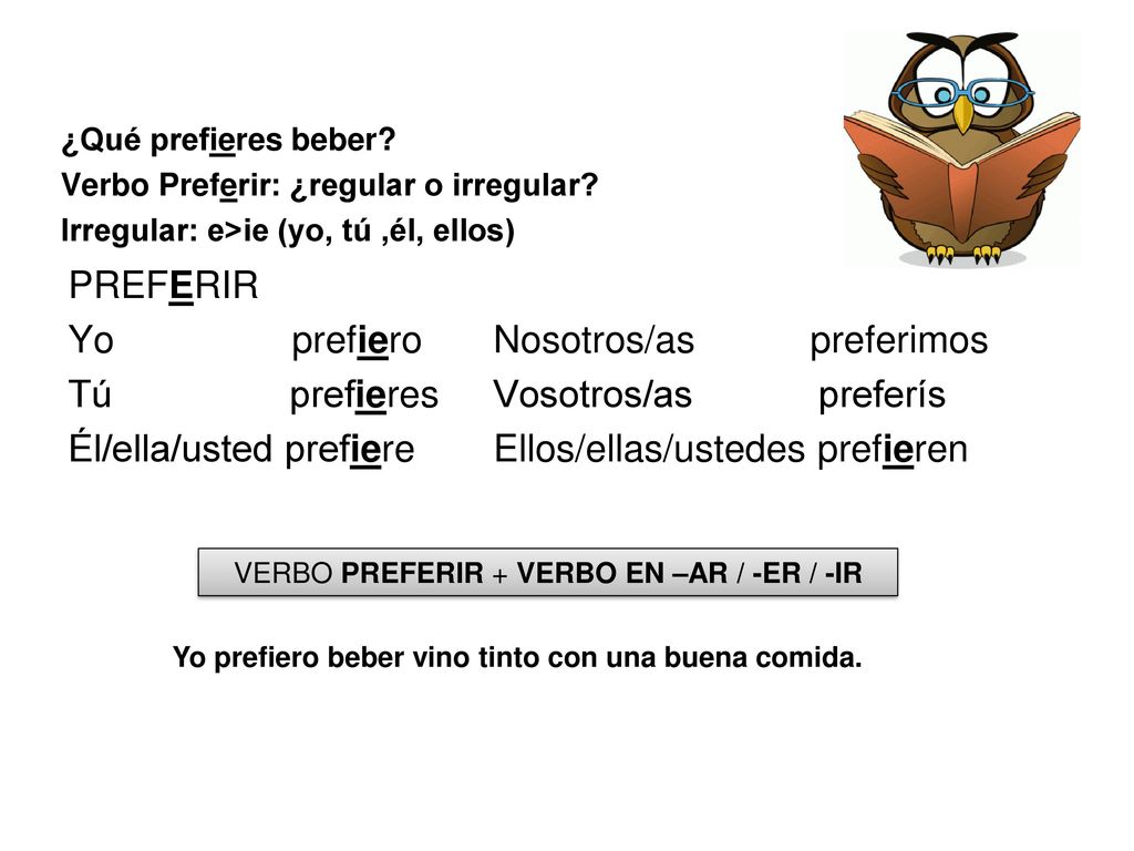 VERBO PREFERIR + VERBO EN –AR / -ER / -IR