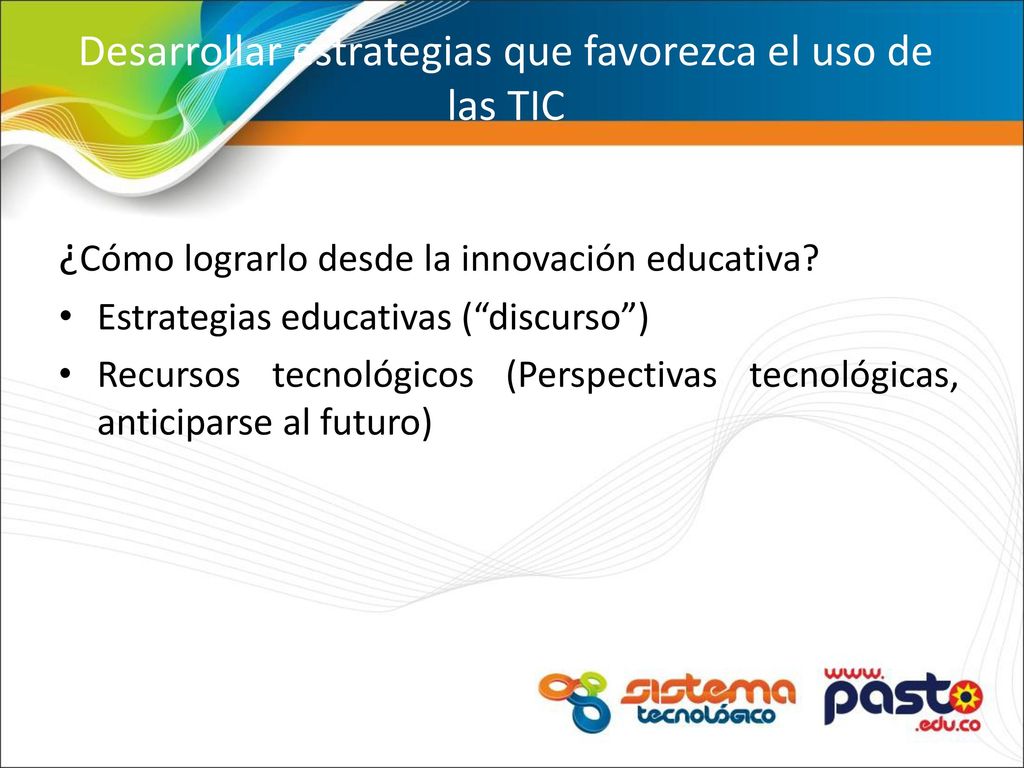 Desarrollar estrategias que favorezca el uso de las TIC