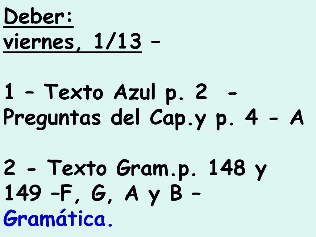 Deber: viernes, 1/13 – 1 – Texto Azul p. 2 - Preguntas del Cap.y p.