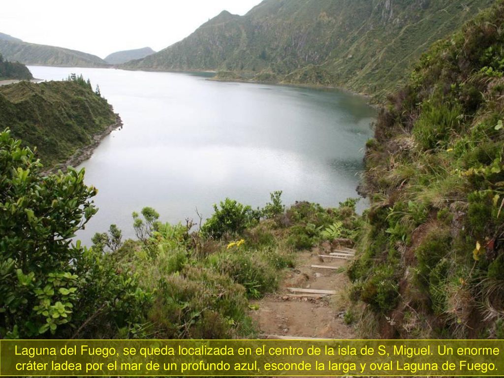 Laguna del Fuego, se queda localizada en el centro de la isla de S, Miguel.