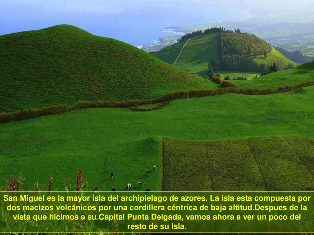 San Miguel es la mayor isla del archipielago de azores