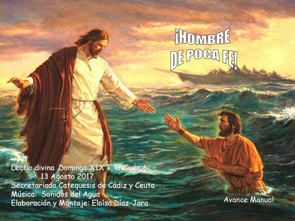 ¡HOMBRE DE POCA FE! Lectio divina Domingo XIX T. O Ciclo A.