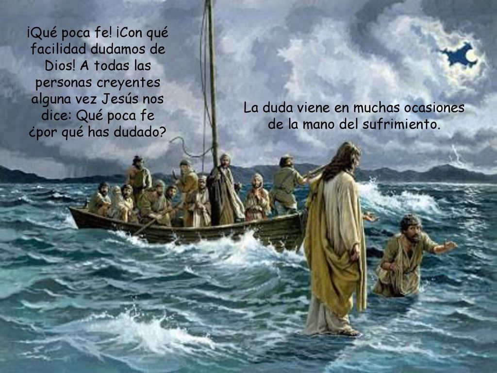 La duda viene en muchas ocasiones de la mano del sufrimiento.