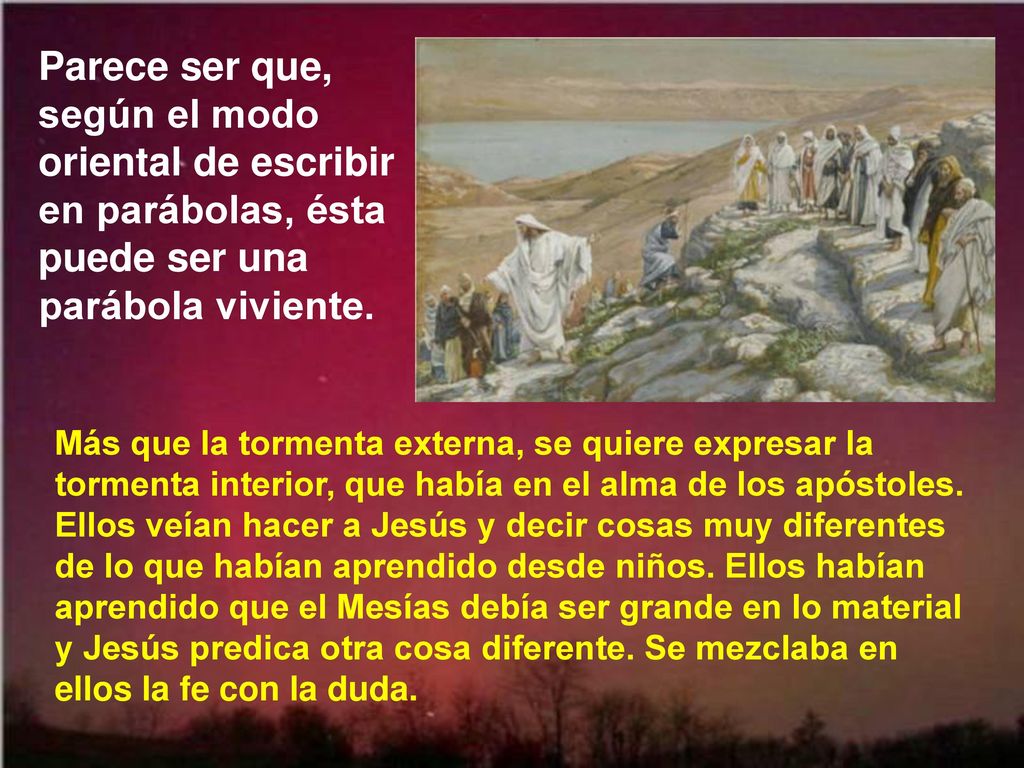 Parece ser que, según el modo oriental de escribir en parábolas, ésta puede ser una parábola viviente.