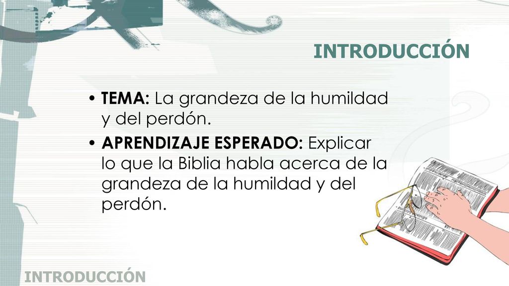 INTRODUCCIÓN TEMA: La grandeza de la humildad y del perdón.