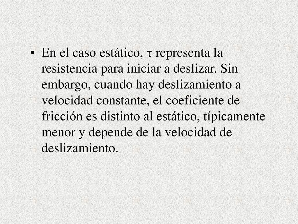 En el caso estático, t representa la resistencia para iniciar a deslizar.