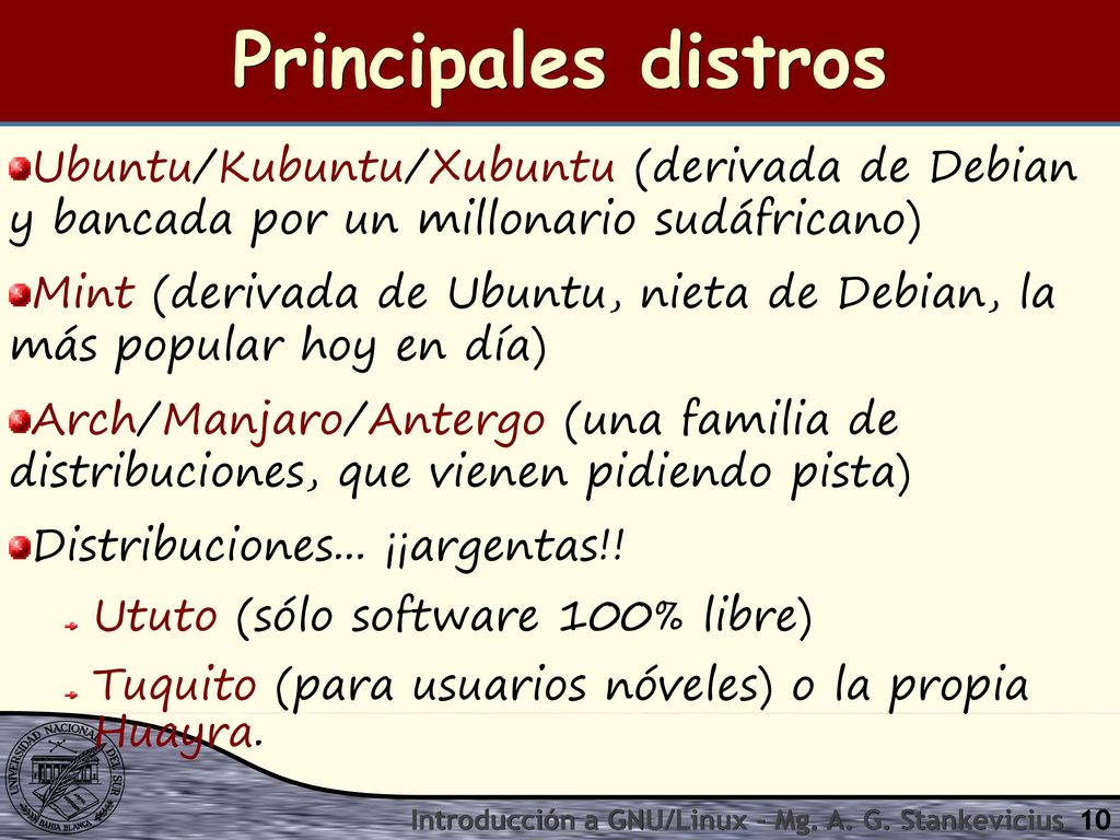 Principales distros Ubuntu/Kubuntu/Xubuntu (derivada de Debian y bancada por un millonario sudáfricano)