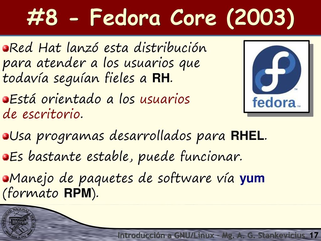 #8 - Fedora Core (2003) Red Hat lanzó esta distribución para atender a los usuarios que todavía seguían fieles a RH.