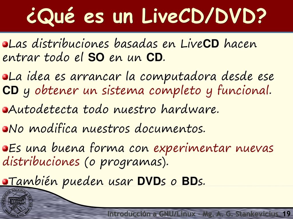 ¿Qué es un LiveCD/DVD Las distribuciones basadas en LiveCD hacen entrar todo el SO en un CD.