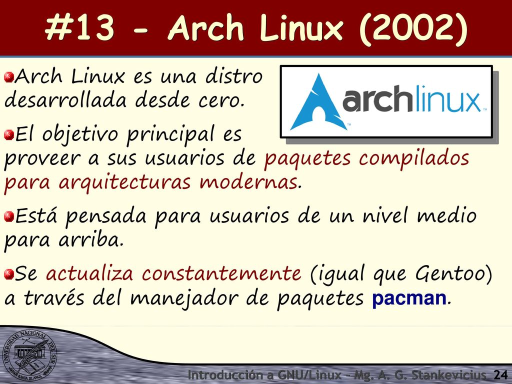 #13 - Arch Linux (2002) Arch Linux es una distro desarrollada desde cero.