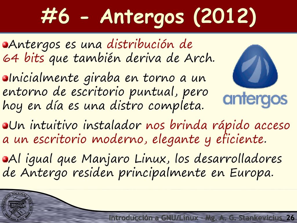 #6 - Antergos (2012) Antergos es una distribución de 64 bits que también deriva de Arch.
