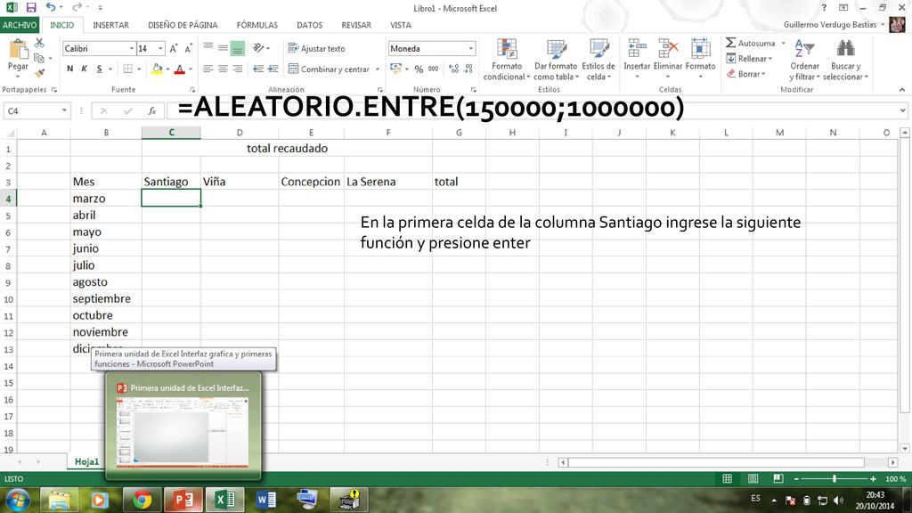 =ALEATORIO.ENTRE(150000; ) En la primera celda de la columna Santiago ingrese la siguiente función y presione enter.
