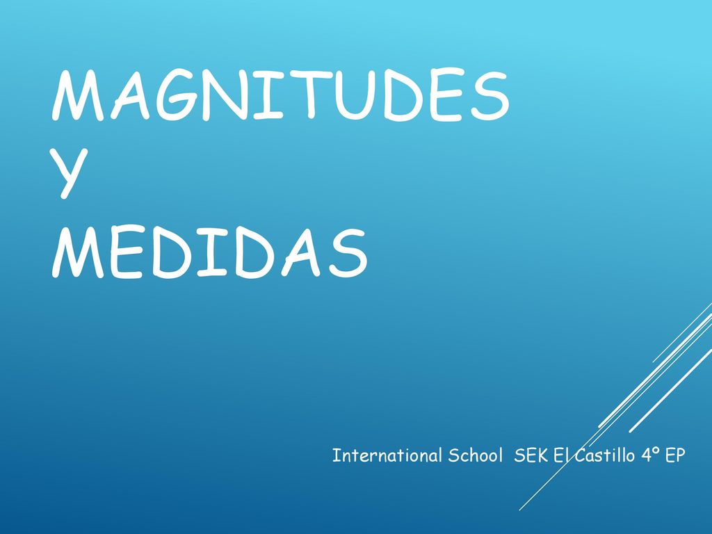 MAGNITUDES Y MEDIDAS International School SEK El Castillo 4º EP