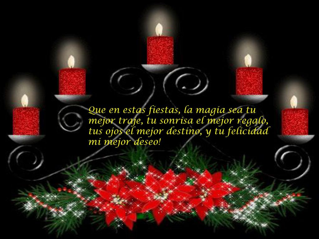 Que en estas fiestas, la magia sea tu mejor traje, tu sonrisa el mejor regalo, tus ojos el mejor destino, y tu felicidad mi mejor deseo!