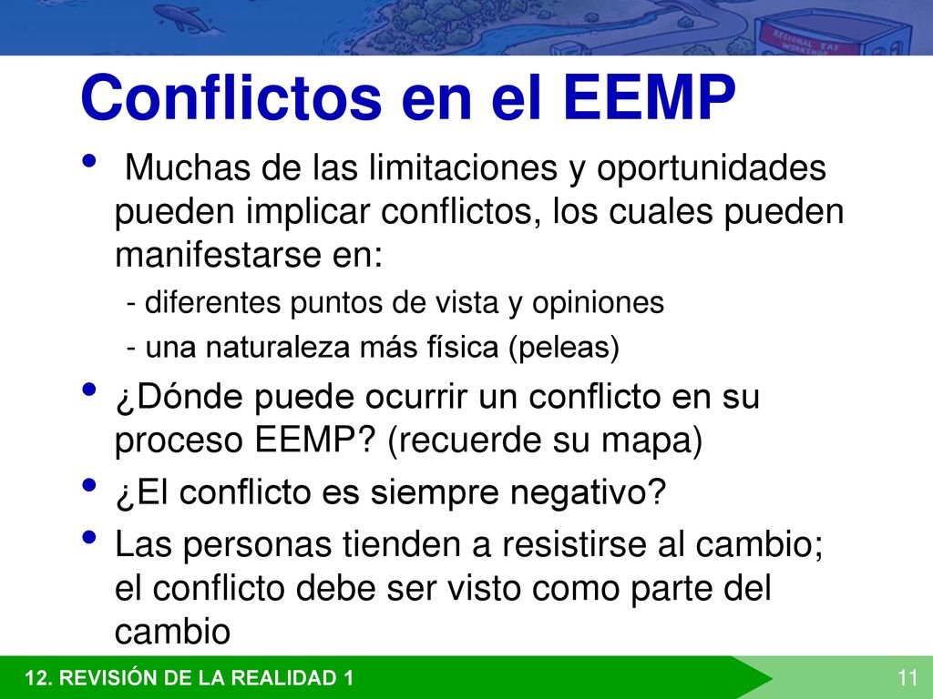 Conflictos en el EEMP Muchas de las limitaciones y oportunidades pueden implicar conflictos, los cuales pueden manifestarse en:
