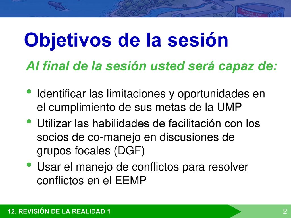 Objetivos de la sesión Al final de la sesión usted será capaz de: