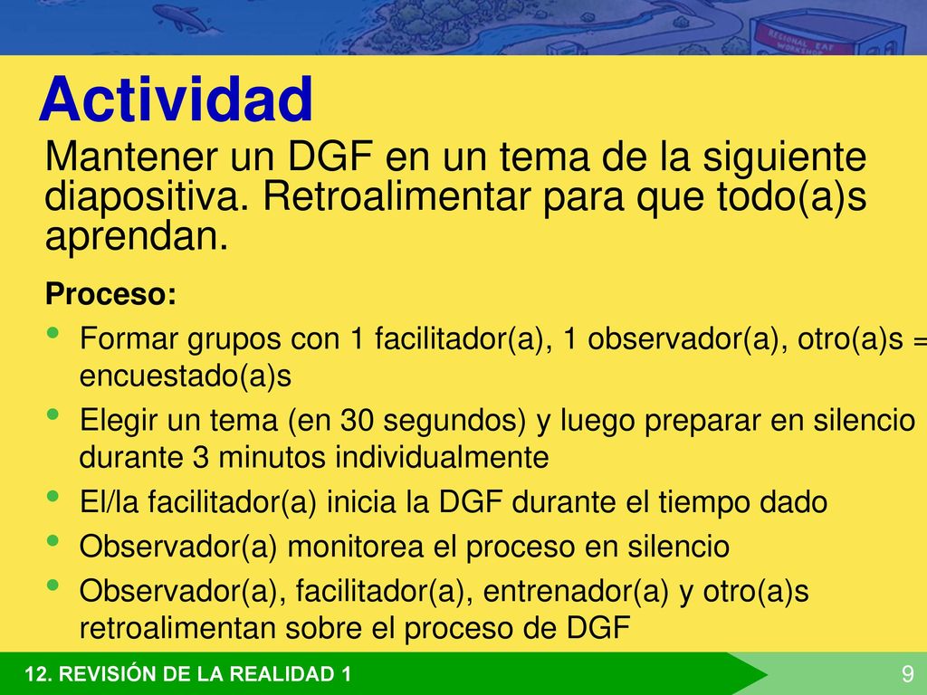 Actividad Mantener un DGF en un tema de la siguiente diapositiva. Retroalimentar para que todo(a)s aprendan.
