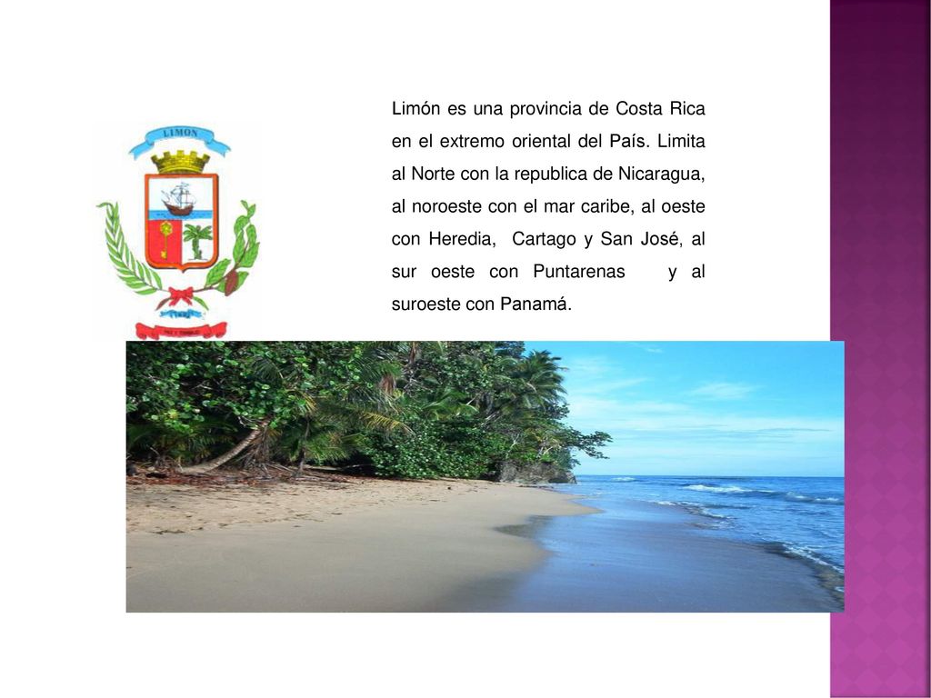 Limón es una provincia de Costa Rica en el extremo oriental del País
