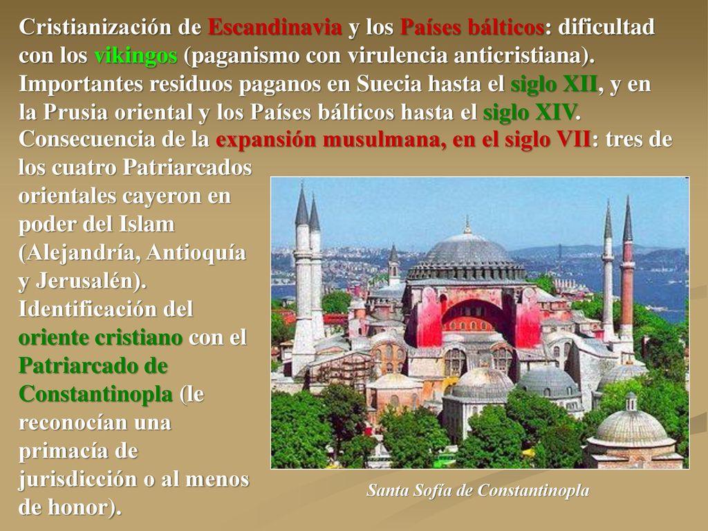 Cristianización de Escandinavia y los Países bálticos: dificultad con los vikingos (paganismo con virulencia anticristiana). Importantes residuos paganos en Suecia hasta el siglo XII, y en la Prusia oriental y los Países bálticos hasta el siglo XIV.