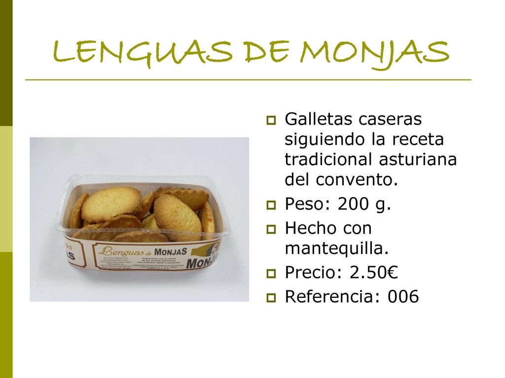 LENGUAS DE MONJAS Galletas caseras siguiendo la receta tradicional asturiana del convento. Peso: 200 g.