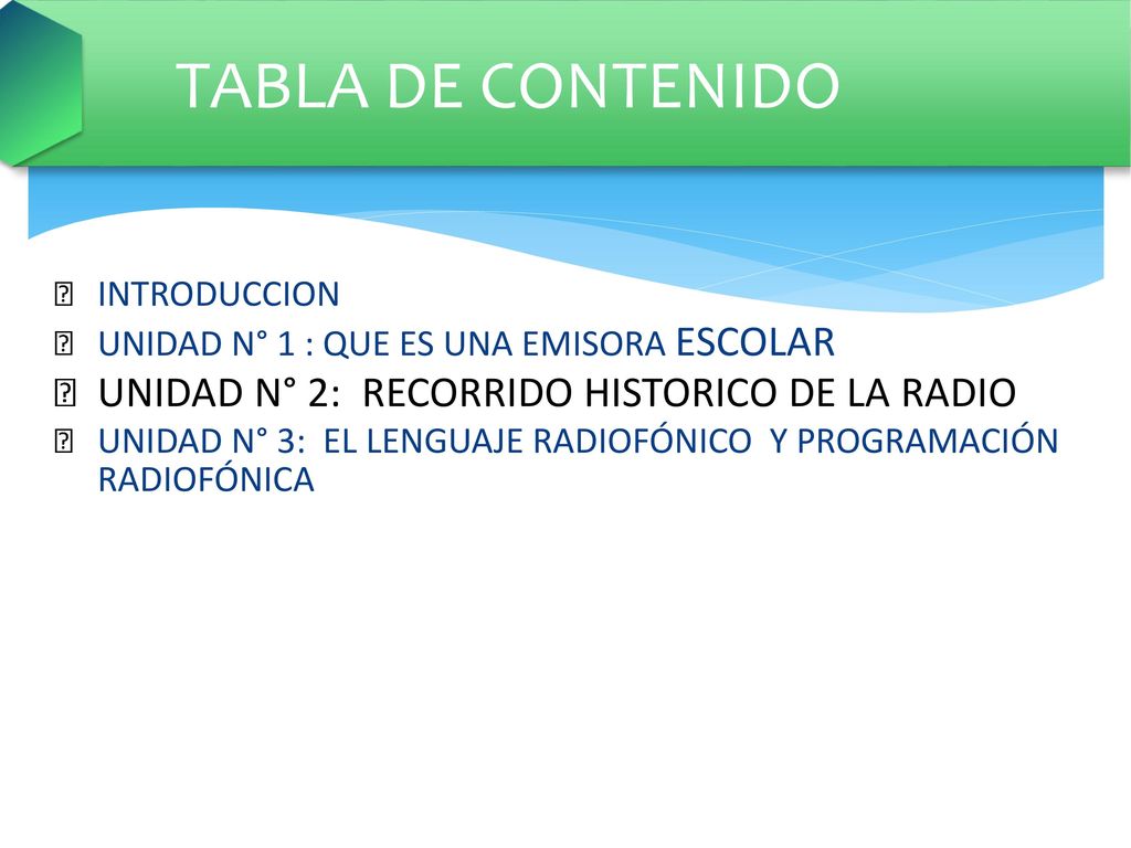 TABLA DE CONTENIDO UNIDAD N° 2: RECORRIDO HISTORICO DE LA RADIO