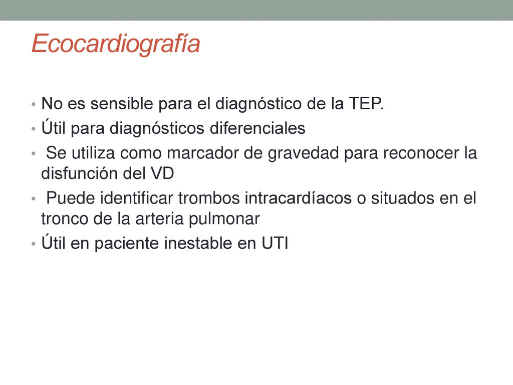 Ecocardiografía No es sensible para el diagnóstico de la TEP.