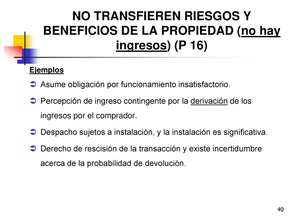NO TRANSFIEREN RIESGOS Y BENEFICIOS DE LA PROPIEDAD (no hay ingresos) (P 16)