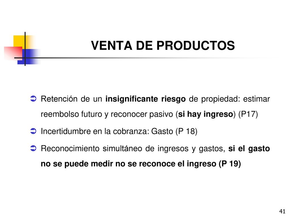 VENTA DE PRODUCTOS Retención de un insignificante riesgo de propiedad: estimar reembolso futuro y reconocer pasivo (si hay ingreso) (P17)